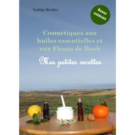 Livre « Cosmétiques aux huiles essentielles et aux Fleurs de Bach, mes petites recettes » - Alchimy